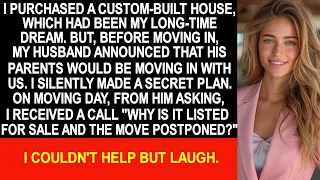 I bought my dream house. Husband said my in-laws are moving in, but I have a secret plan