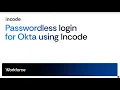 Passwordless login for Okta using Incode