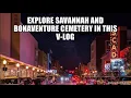 Exploring beautiful Savannah Georgia and touring Bonaventure Cemetery - my VLOG review of both