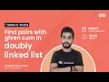 Find pairs with given sum in doubly linked list Problem of the Day 22 Sidddharth Hazra