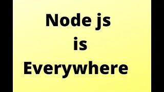 NODE JS - - EVERYWHERE 2020