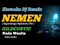 Download Lagu KARAOKE DJ NEMEN GILDCOUSTIC FEMALE KEY
