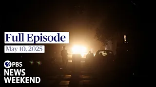 PBS News Weekend full episode, May 10, 2025