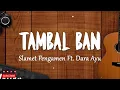 Slamet Pengamen Ft. Dara Ayu - TAMBAL BAN (Lirik Lagu)