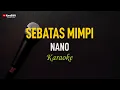 Download Lagu Nano - Sebatas Mimpi (Karaoke)