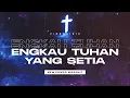 Download Lagu NEW POWER WORSHIP - ENGKAU TUHAN YANG SETIA (Video Lirik)