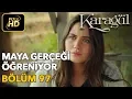 Lagu Karagül 97. Bölüm (Full HD Tek Parça)Maya Gerçeği Öğreniyor