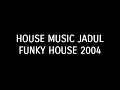Download Lagu House Music Jadul Funky House 2004