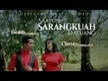 Download Lagu Deddy Cordion ft Chessy Dhealova - Saayun Sarangkuah Dayuang (Official Music Video)
