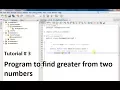 Tutorial 3 java program to find greater between two numbers 2018