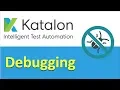 Katalon Studio Troubleshooting and Debugging