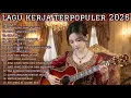 Lagu  🎵 LAGU KERJA TERPOPULER 2026 | FULL ALBUM SLOW ROCK \u0026 MELLOW TERPOPULER 