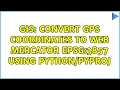GIS Convert GPS coordinates to Web Mercator EPSG 3857 using 2 Solutions