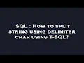 SQL How to split string using delimiter char using T-SQL