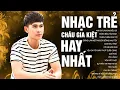 Lagu Châu Gia Kiệt – Tuyển Tập Nhạc Trẻ 8x 9x Hay Nhất Gắn Liền Với Một Thời Tuổi Trẻ