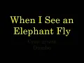 When I See an Elephant Fly   lyrics