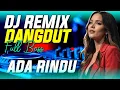 Download Lagu DJ REMIX DANGDUT ADA RINDU // FULL BASS - GOYANG VIRAL