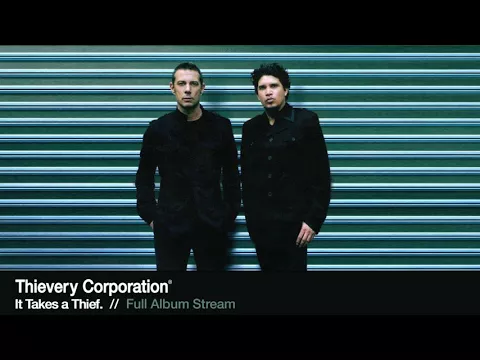 Thievery Corporation - It Takes a Thief. [Full Album Stream]