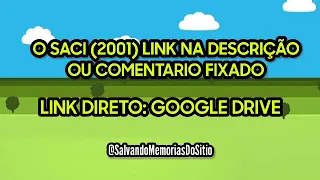 SITIO DO PICAPAU AMARELO 2001 - O SACI COMPLETO NO GOOGLE DRIVE @SalvandoMemoriasDoSitio