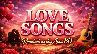 LOVE SONGS ANOS 80!!! Nome das músicas no 1º comentário!