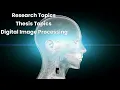 Research Topics on Digital Image Processing