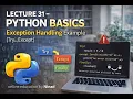Lecture 31 - Python Basics Exception Handling Example Try Except