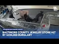 Baltimore County jewelry store hit by 200 000 burglary
