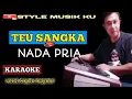 Download Lagu TEU SANGKA Nada pria - KARAOKE - ABIEL JATNIKA  || style musik ku