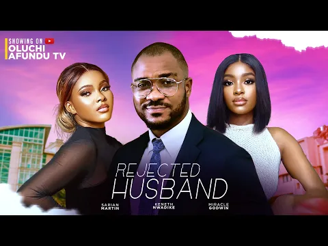 Download MP3 REJECTED HUSBAND - KENNETH NWADIKE, SARIAN MARTIN, MIRACLE GODWIN