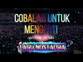 COBALAH UNTUK MENGERTI //LAGU NOSTALGIA//CIPT.OBBIE MESAKH 