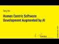 AgileByExample 2025 Terry Yin - Human Centric Software Development Augmented by AI