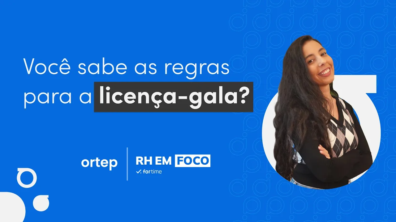 Licença-gala: conheça as regras da licença casamento | RH em foco #54 - Vídeo do YouTube da Ortep