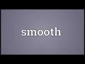 smooth meaning in English