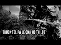 Download Lagu TRUCK TOLPA LE CNA HO THILTO