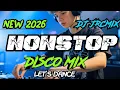 NEW 🔥DISCO MIX NONSTOP 2025 - 2026 💥DJ JRCMIX