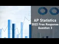 2022 AP Statistics FRQ 3 Solution