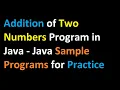 Addition of Two Numbers in Java - Java Sample Programs for Beginners With Explanation