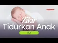Download Lagu Zikir Tidurkan Anak (Official Lyric Video) • Hud