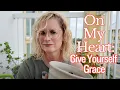 Download Lagu Give Yourself a Little (or A LOT of) Grace!