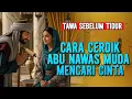 Lagu ABU NAWAS MUDA DAN KECERDIKANNYA MENCARI CINTA - KISAH LUCU PENGANTAR TIDUR