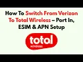 How To Switch From Verizon To Total Wireless - Port In ESIM APN Setup