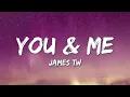 You \u0026 Me - James TW (Lyrics)