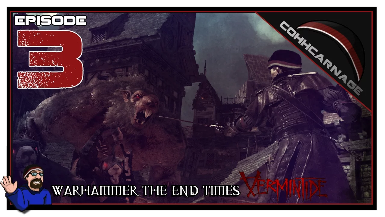 CohhCarnage Plays Warhammer - End Times: Vermintide - Episode 3