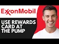 HOW TO USE EXXON MOBIL REWARDS CARD AT THE PUMP 2026
