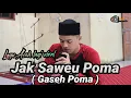 Download Lagu Lagu sedih - Jak saweu poma ( Gaseh poma ) cover - viralll