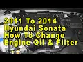 2011 To 2014 Hyundai Sonata How To Change Engine Oil Filter With Part Numbers - Theta II 2 4L I4
