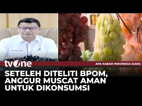 BPOM Nyatakan Anggur Muscat Aman Dikonsumsi