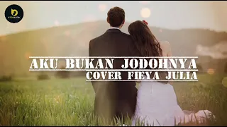 Download Lirik... Aku Bukan Jodohnya - Tri Suaka (cover by Fieya Julia) #covermusik #lirik #trisuaka MP3