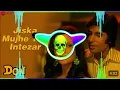 Download Lagu Jiska Mujhe Tha Intezar Dj Remix | High Gain Sound Check Testing Song 2024 | Dj Manohar Rana Dj Dax