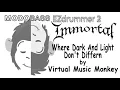 Immortal -  Where Dark And Light Don't Differ / MODOBass & EZDrummer2 / COVER